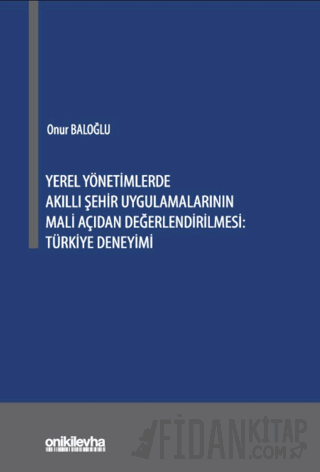Yerel Yönetimlerde Akıllı Şehir Uygulamalarının Mali Açıdan Değerlendirilmesi: Türkiye Deneyimi