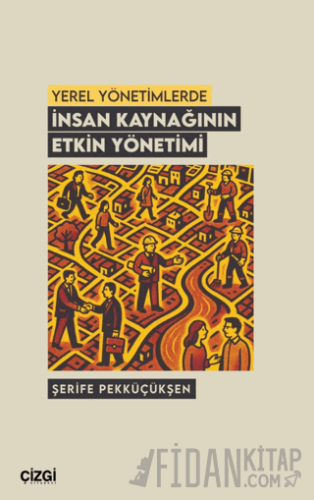 Yerel Yönetimlerde İnsan Kaynağının Etkin Yönetimi