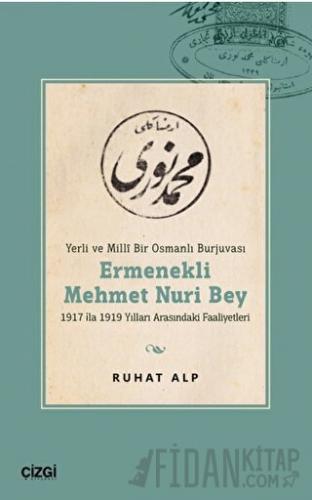 Yerli ve Millî Bir Osmanlı Burjuvası Ermenekli Mehmet Nuri Bey