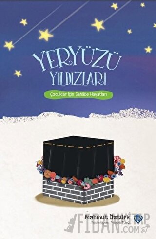 Yeryüzü Yıldızları - Çocuklar İçin Sahabe Hayatları