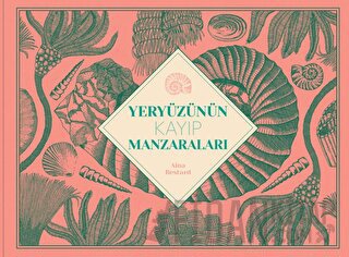 Yeryüzünün Kayıp Manzaraları (Ciltli)