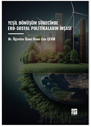 Yeşil Dönüşüm Sürecinde Eko-Sosyal Politikaların İnşası