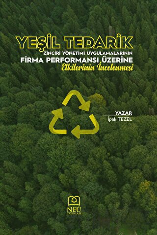 Yeşil Tedarik Zinciri Yönetimi Uygulamalarının Firma Performansı Üzerine Etkilerinin İncelenmesi