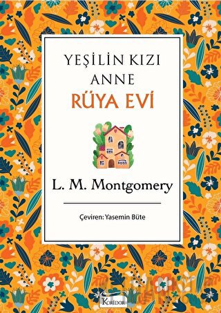 Yeşilin Kızı Anne - Rüya Evi (Ciltli)