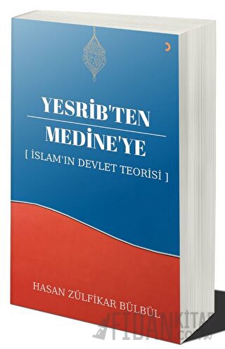 Yesrib’ten Medine’ye: İslam'ın Devlet Teorisi