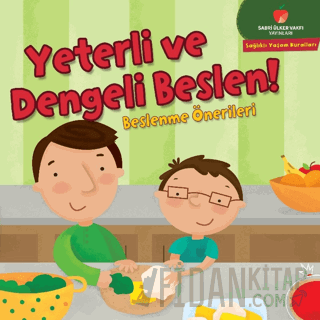 Yeterli ve Dengeli Beslen! - Sağlıklı Yaşam Kuralları Serisi