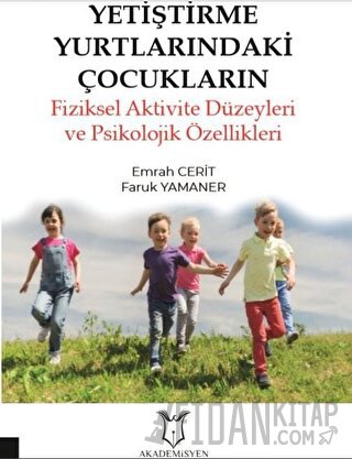 Yetiştirme Yurtlarındaki Çocukların Fiziksel Aktivite Düzeyleri ve Psikolojik Özellikleri