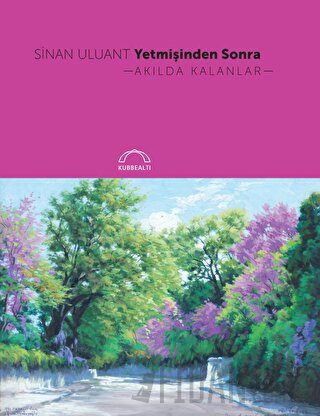 Yetmişinden Sonra Akılda Kalanlar Sinan Uluant