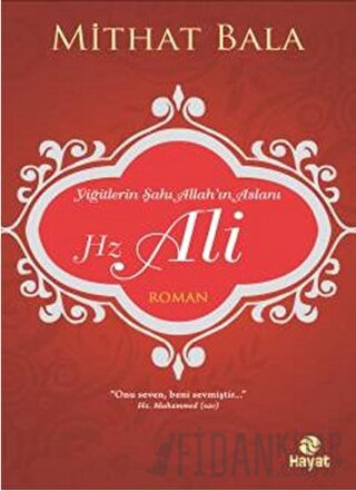 Yiğitlerin Şahı, Allah'ın Aslanı Hz. Ali Mithat Bala