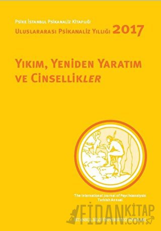 Yıkım, Yeniden Yaratım ve Cinsellikler - Uluslararası Psikanaliz Yıllığı 2017