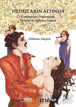 Yıldızların Altında - Cumhuriyet Döneminde Türkiye’de Eğlence Yaşamı (