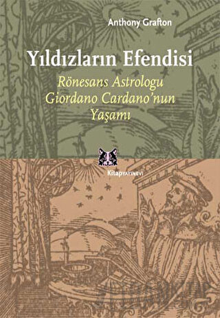 Yıldızların Efendisi Rönesans Astroloğu Giordano Cardano Anthony Graft