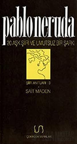 Yirmi Aşk Şiiri ve Umutsuz Bir Şarkı Şiir Anıtları: 3