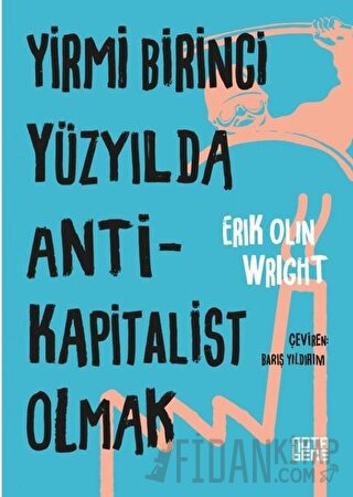 Yirmi Birinci Yüzyılda Antikapitalist Olmak