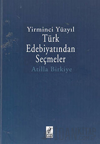 Yirminci Yüzyıl Türk Edebiyatından Seçmeler Atilla Birkiye