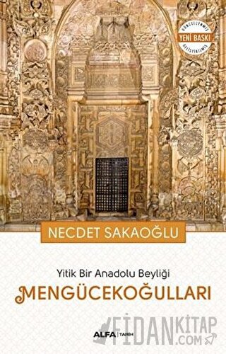 Yitik Bir Anadolu Beyliği Mengücekoğulları Necdet Sakaoğlu