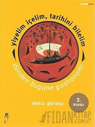 Yiyelim İçelim, Tarihini Bilelim - Dünden Bugüne Gastronomi