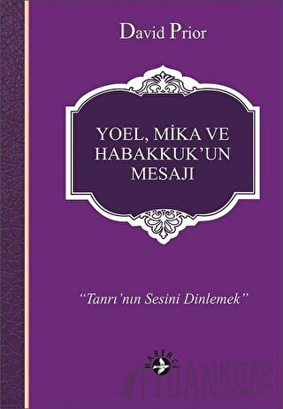 Yoel, Mika ve Habakkuk’un Mesajı