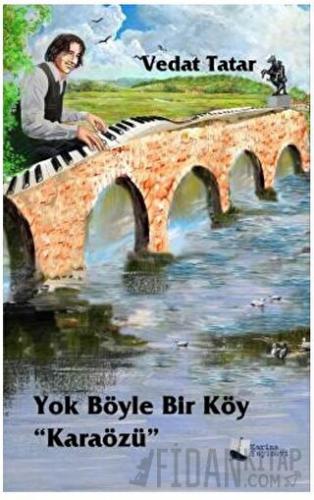 Yok Böyle Bir Köy “Karaözü”