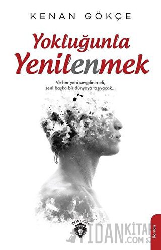 Yokluğunla Yenilenmek