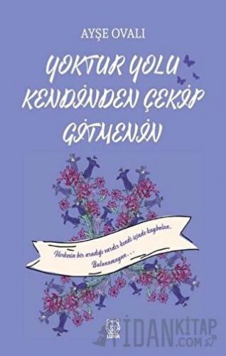 Yoktur Yolu Kendinden Çekip Gitmenin