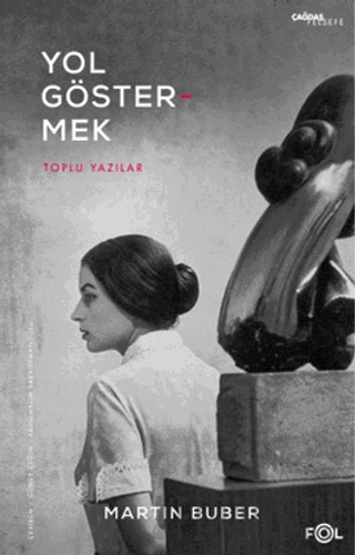 Yol Göstermek - Toplu Yazılar Martin Buber