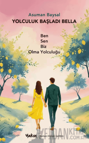 Yolculuk Başladı Bella Ben Sen Biz Olma Yolculuğu Asuman Baysal