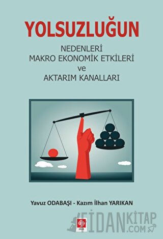 Yolsuzluğun Nedenleri Makro Ekonomik Etkileri ve Aktarım Kanalları