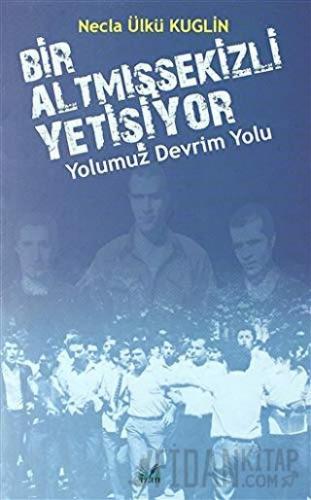 Yolumuz Devrim Yolu - Bir Altmışsekizli Yetişiyor