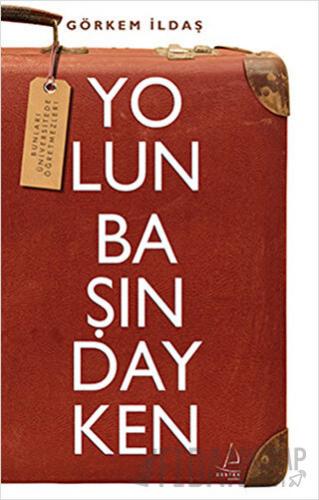 Yolun Başındayken Görkem İldaş