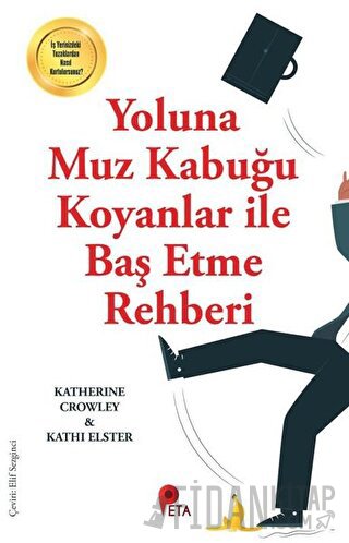 Yoluna Muz Kabuğu Koyanlar ile Baş Etme Rehberi