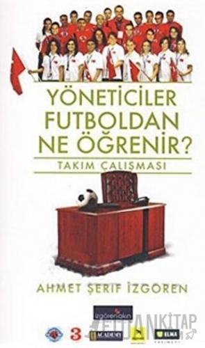 Yöneticiler Futboldan Ne Öğrenir? Ahmet Şerif İzgören