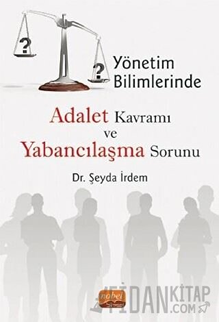 Yönetim Bilimlerinde Adalet Kavramı ve Yabancılaşma Sorunu