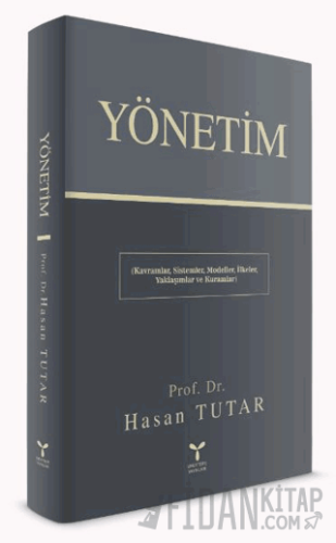 Yönetim - Kavramlar, Sistemler, Modeller, İlkeler, Yaklaşımlar ve Kuramlar