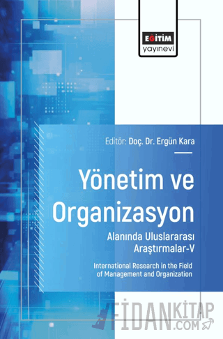 Yönetim ve Organizasyon Alanında Uluslararası Araştırmalar - V