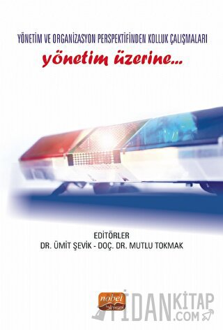 Yönetim ve Organizasyon Perspektifinden Kolluk Çalışmaları Yönetim Üzerine…