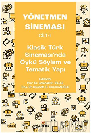 Yönetmen Sineması Cilt-I: Klasik Türk Sinemasında Öykü Söylem ve Tematik Yapı