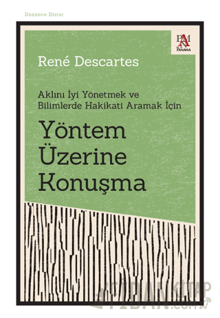 Yöntem Üzerine Konuşma - Aklını İyi Yönetmek ve Bilimlerde Hakikati Aramak İçin