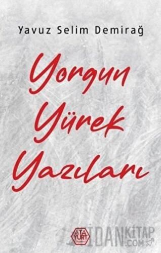 Yorgun Yürek Yazıları