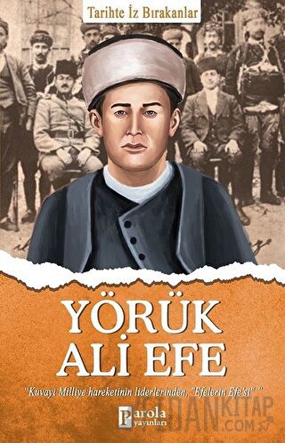 Yörük Ali Efe - Tarihte İz Bırakanlar