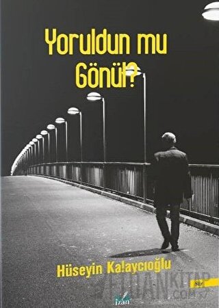 Yoruldun Mu Gönül?