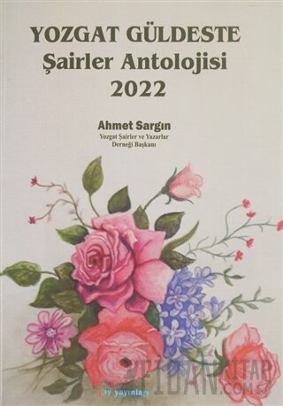 Yozgat Güldeste Şairler Antolojisi 2022 Ahmet Sargın