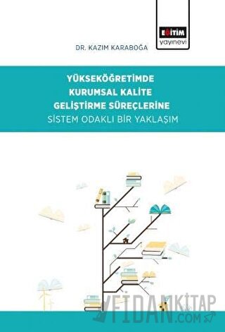Yükseköğretimde Kurumsal Kalite Geliştirme Süreçlerine Sistem Odaklı Bir Yaklaşım