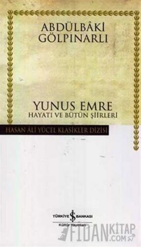 Yunus Emre Hayatı ve Bütün Şiirleri (Ciltli) Abdülbaki Gölpınarlı