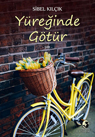 Yüreğinde Götür Sibel Kılçık