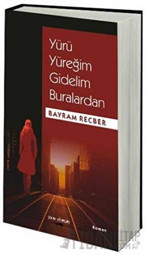 Yürü Yüreğim Gidelim Buralardan Bayram Recber