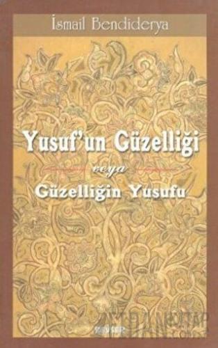 Yusuf’un Güzelliği veya Güzelliğin Yusufu