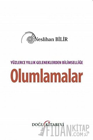 Yüzlerce Yıllık Geleneklerden Bilimselliğe Olumlamalar