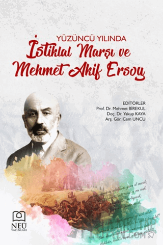 Yüzüncü Yılında İstiklal Marşı ve Mehmet Akif Ersoy