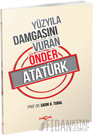 Yüzyıla Damgasını Vuran Önder Atatürk